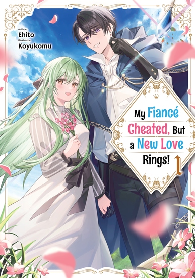 My Fiancé Cheated But a New Love Rings! Volume 1 - cover