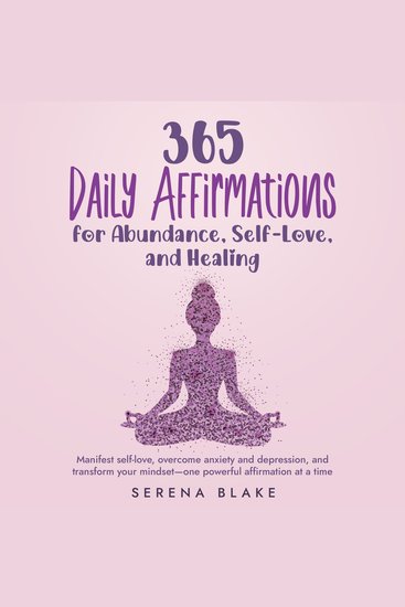 365 Daily Affirmations for Abundance Self-Love and Healing - Manifest self-love overcome anxiety and depression and transform your mindset—one powerful affirmation at a time - cover