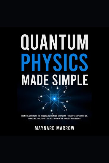 Quantum Physics Made Simple - From the Origins of the Universe to Quantum Computing — Discover Superposition Tunneling Time Light and Relativity in the Simplest Possible Way - cover