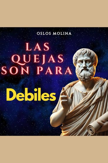 Las quejas son para los debiles - Psicologia Para Sanar - cover