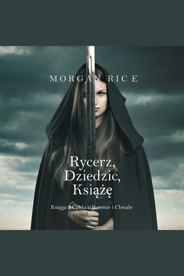 Rycerz Dziedzic Książę (Księga 3 Cyklu o Koronie i Chwale) - Cyfrowa narracja przy użyciu syntezowanego głosu - cover