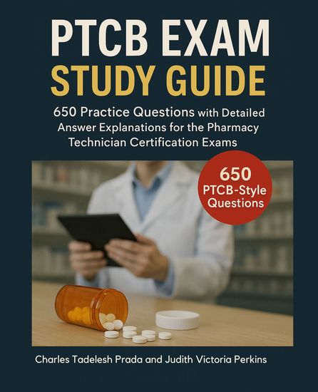 PTCB Exam Study Guide - 650 Practice Questions with Detailed Answer Explanations for the Pharmacy Technician Certification Exams - cover