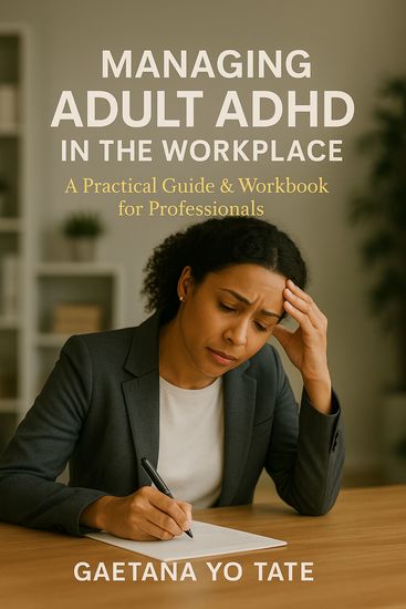 Managing Adult ADHD in the Workplace - A Practical Guide & Workbook for Professionals - cover
