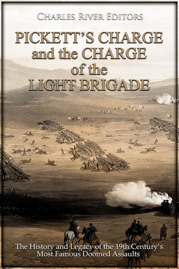 Pickett’s Charge and the Charge of the Light Brigade - The History and Legacy of the 19th Century’s Most Famous Doomed Assaults - cover
