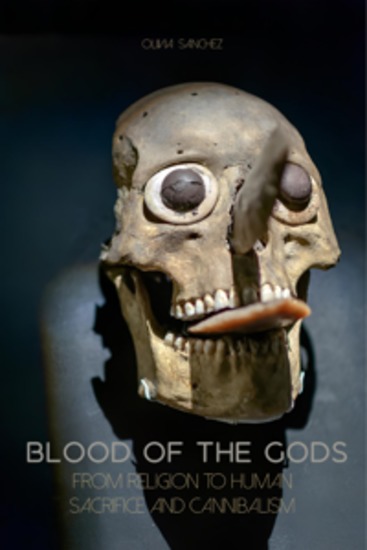 Blood of The Gods - From Religion to Human Sacrifice And Cannibalism - cover