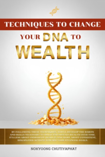 Techniques To Change Your DNA To Wealth - Reprogram Your Mind and Energy for Lasting Financial Freedom - cover