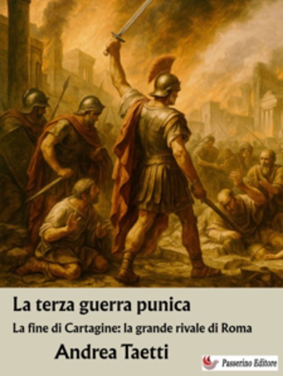 La terza guerra punica - La fine di Cartagine: la grande rivale di Roma - cover
