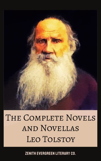 The Complete Novels and Novellas of Leo Tolstoy - War and Peace Anna Karenina The Death of Ivan Ilyich and More Timeless Russian Classics - cover