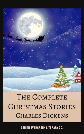 The Complete Christmas Books and Stories - Timeless Holiday Tales Including A Christmas Carol and More - cover