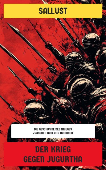 Der Krieg gegen Jugurtha - Die Geschichte des Krieges zwischen Rom und Numidien - cover