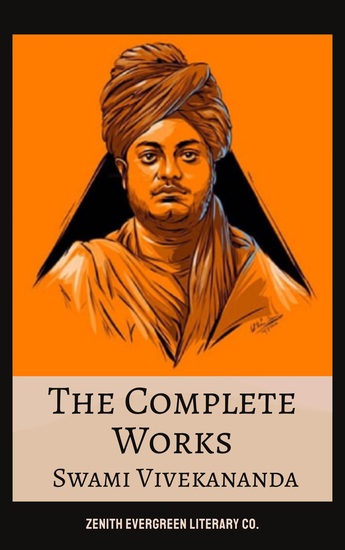 The Complete Works of Swami Vivekananda - Spiritual Teachings Yoga and Vedantic Wisdom from the Voice of Modern Hinduism - cover
