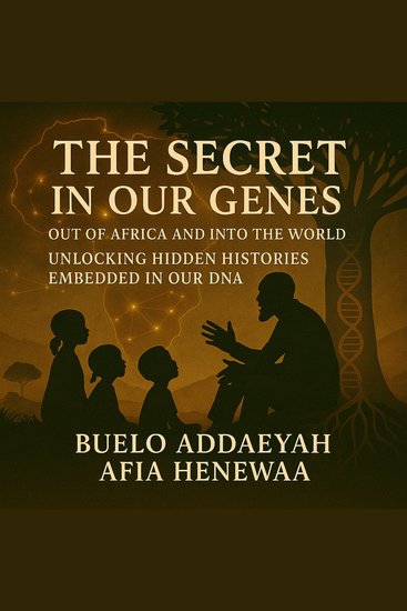 Secret in Our Genes The: Out of Africa and Into the World - Unlocking Hidden Histories Embedded in Our DNA - cover