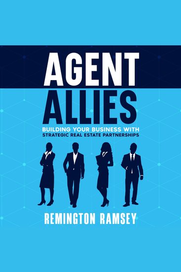Agent Allies - Building Your Business With Strategic Real Estate Partnerships - cover