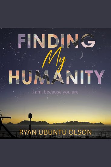 Finding My Humanity - I am because you are - cover