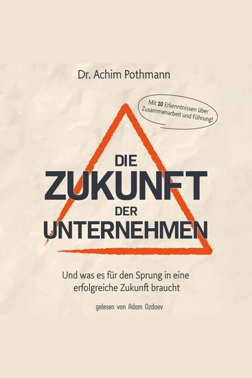 Die Zukunft der Unternehmen - Und was es für den Sprung in eine erfolgreiche Zukunft braucht - cover