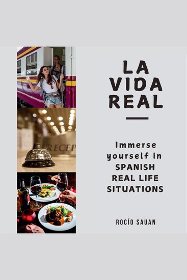 La vida real - Immerse yourself in Spanish Real Life Situations - cover