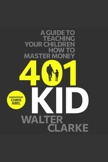 401Kid - A Guide to Teaching You and Your Children How to Master Money - cover