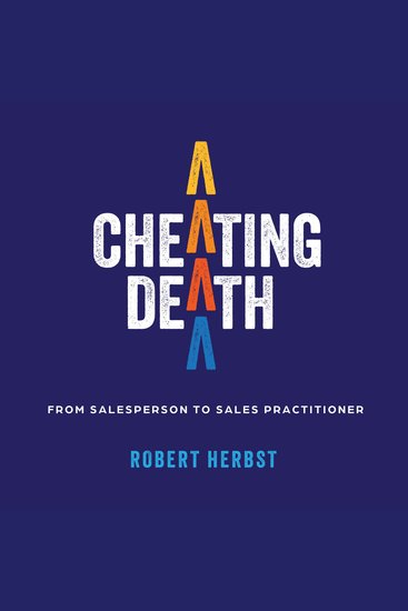 Cheating Death - From Salesperson to Sales Practitioner Making B2B Sales a Life of Meaning - cover
