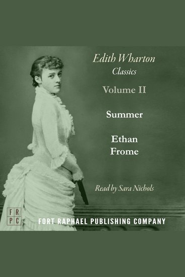 Ethan Frome and Summer - Two Classics by Edith Wharton! - Unabridged - cover