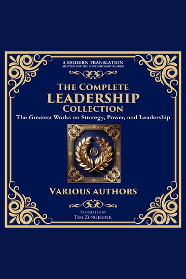 The Complete Leadership Collection - The Art of War The Prince The Book of Five Rings Tao Te Ching Analects On War Arthashastra & More - cover