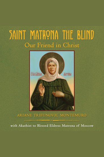 Saint Matrona the Blind Our Friend in Christ - cover