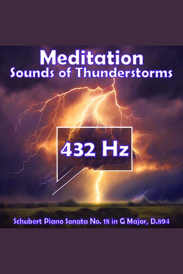 Meditation - Sounds of Thunderstorms (432 Hz Edition) - Schubert Piano Sonata No 18 in G Major D894 - cover