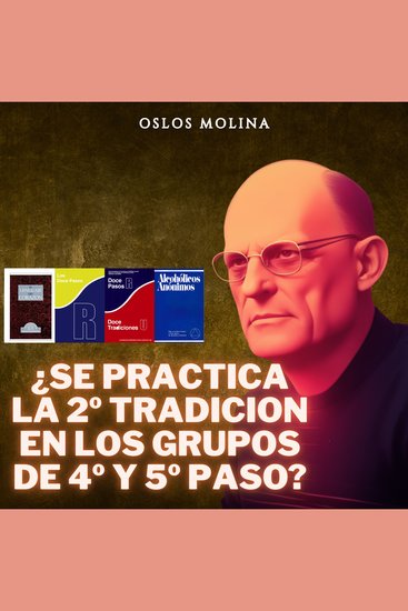 ¿Se practica la 2º Tradición en los grupos de 4 y 5 paso? - Vivir Para Servir - cover