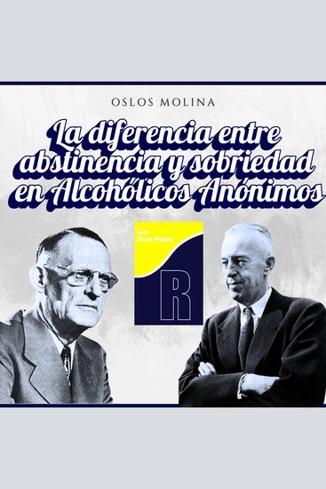 La diferencia entre abstinencia y sobriedad en Alcohólicos Anónimos - Experiencias AA - cover