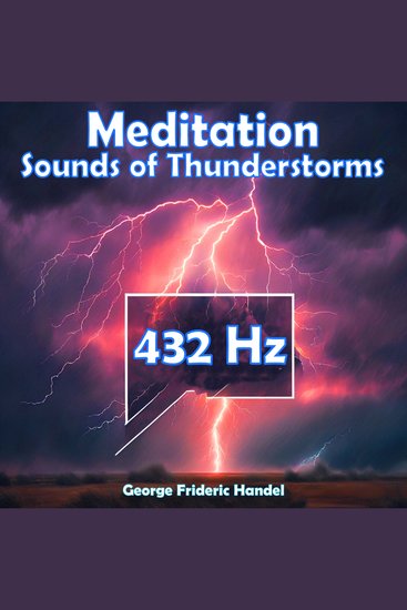 Meditation - Sounds of Thunderstorms (432 Hz Healing Music) - George Frideric Handel - cover