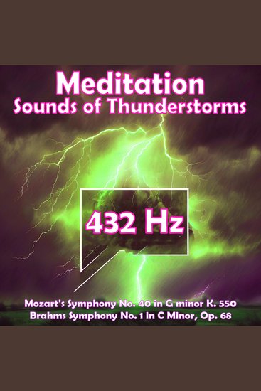 Meditation - Sounds of Thunderstorms (432 Hz Healing Music) - Mozart No 40 & Brahms No 1 - cover