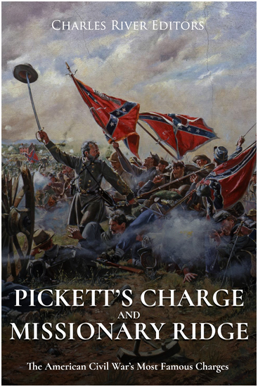 Pickett’s Charge and Missionary Ridge - The American Civil Wars Most Famous Charges - cover