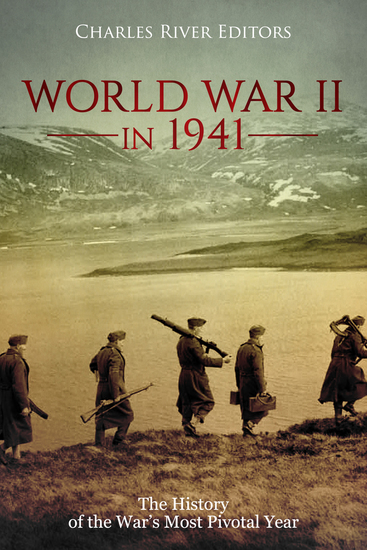 World War II in 1941 - The History of the War’s Most Pivotal Year - cover