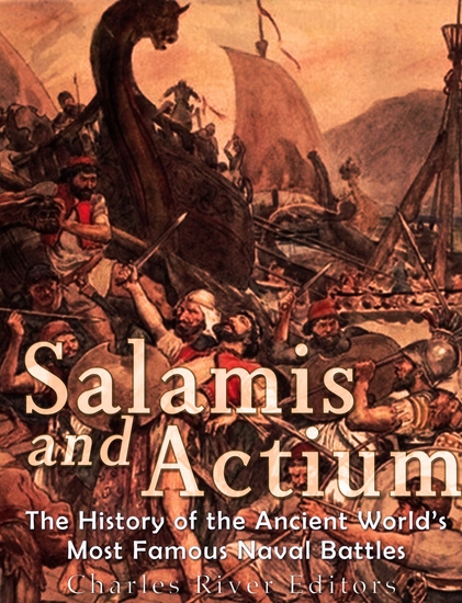 Salamis and Actium - The History of the Ancient World’s Most Famous Naval Battles - cover