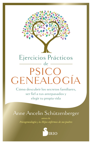 Ejercicios prácticos de psicogenealogía - Cómo descubrir los secretos familiares ser fiel a tus antepasados y elegir tu propia vida - cover