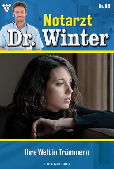 Ihre Welt in Trümmern - Notarzt Dr Winter 88 – Arztroman - cover