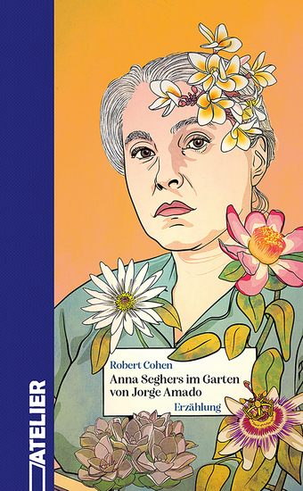 Anna Seghers im Garten von Jorge Amado - cover
