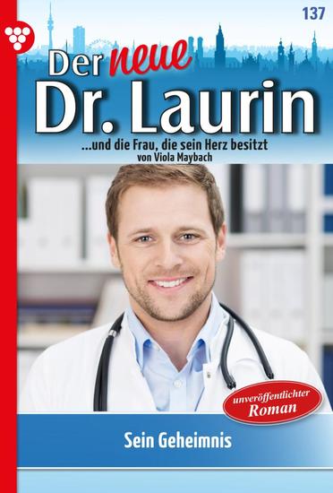 Sein Geheimnis - Der neue Dr Laurin 137 – Arztroman - cover
