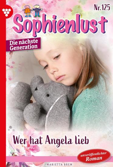 Wer hat Angela lieb? - Sophienlust - Die nächste Generation 125 – Familienroman - cover