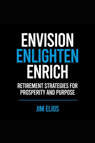 Envision Enlighten Enrich - Retirement Strategies For Prosperity And Purpose - cover