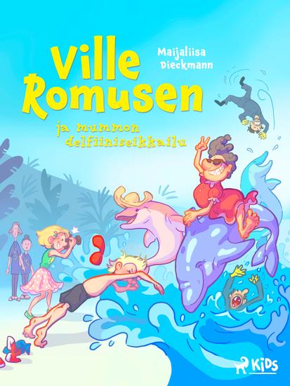 Ville Romusen ja mummon delfiiniseikkailu - cover