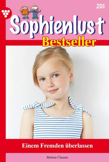 Einem Fremden überlassen - Sophienlust Bestseller 201 – Familienroman - cover