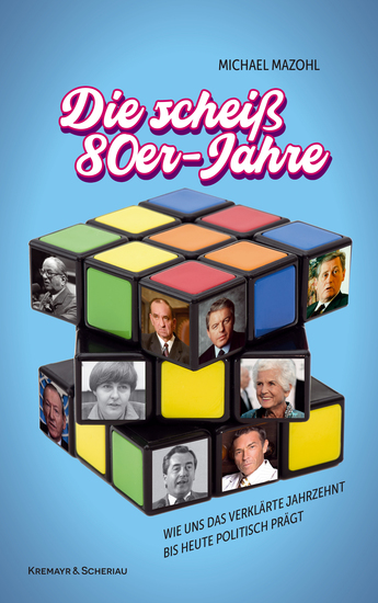 Die scheiß 80er-Jahre - Wie uns das verklärte Jahrzehnt bis heute politisch prägt - cover