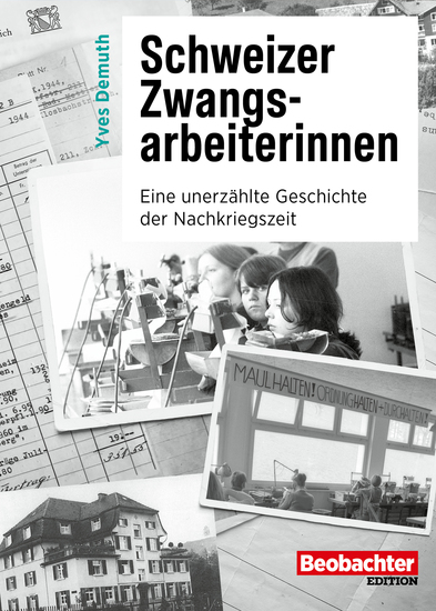 Schweizer Zwangsarbeiterinnen - Eine unerzählte Geschichte der Nachkriegszeit - cover