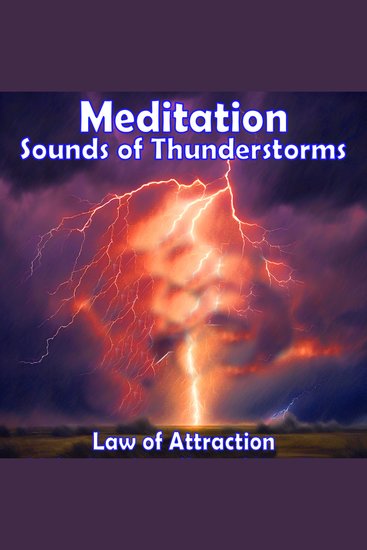 Meditation - Sounds of Thunderstorms - Law of Attraction - cover