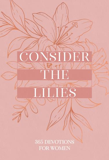 Consider the Lilies - 365 Devotions for Women - cover