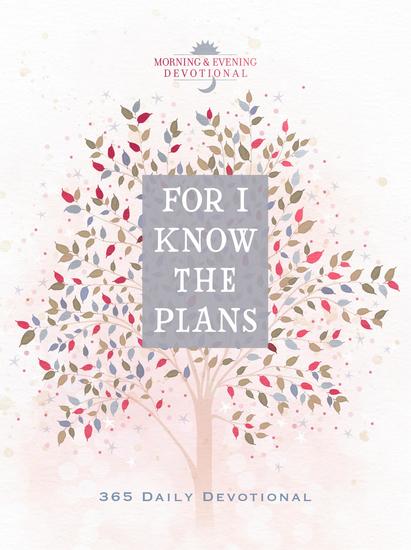 For I Know the Plans - Morning & Evening Devotional - cover