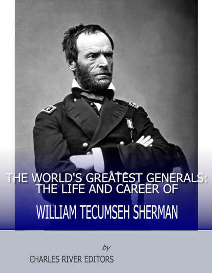 The World’s Greatest Generals - The Life and Career of William Tecumseh Sherman - cover