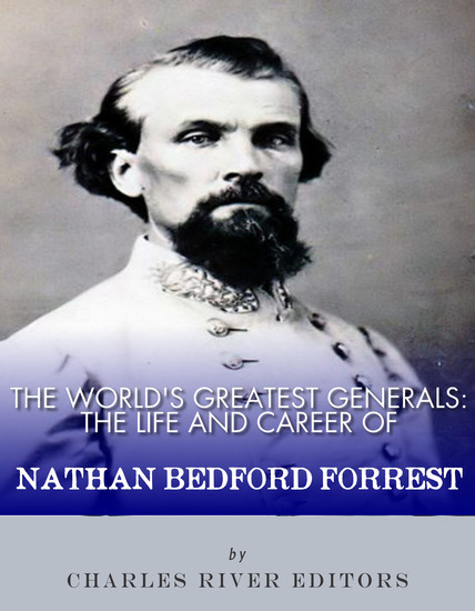 The World’s Greatest Generals - The Life and Career of Nathan Bedford Forrest - cover
