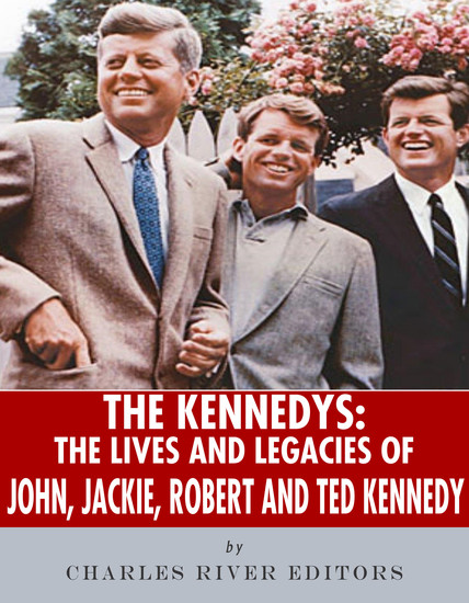 The Kennedys - The Lives and Legacies of John Jackie Robert and Ted Kennedy - cover