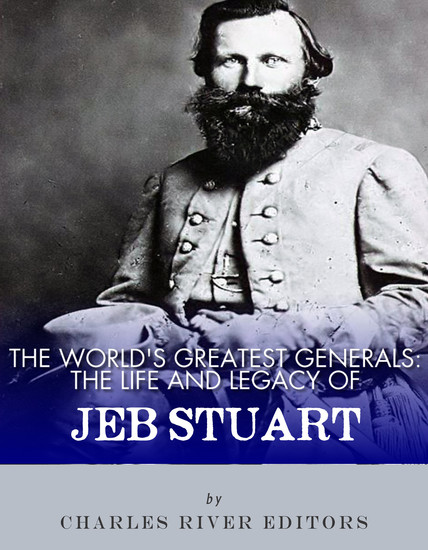 The World’s Greatest Generals - The Life and Career of JEB Stuart - cover